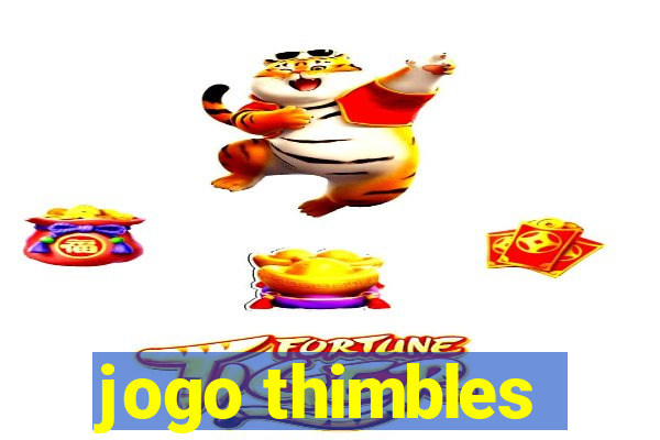 jogo thimbles